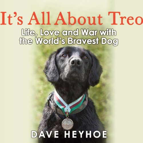 It's All About Treo: Life, Love, and War with the World's Bravest Dog