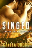 Singed (Titanium Security Series Book 2)