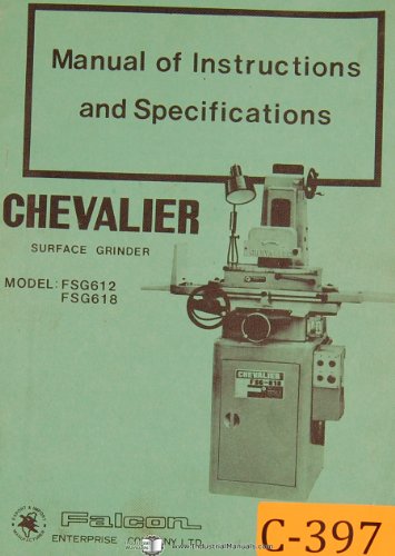 Chevalier FSG612 And FSG618 Surface Grinder Instuctions, Specifications And Parts List Manual