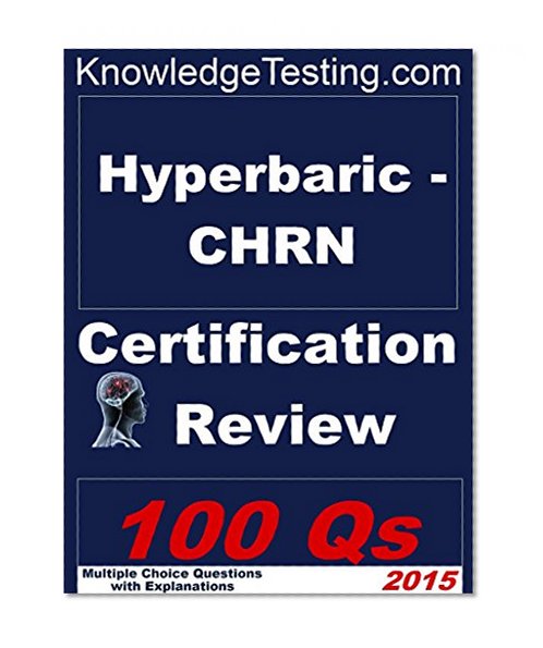 Hyperbaric - CHRN Certification Review (Certification in Hyperbaric Nursing Book 1)