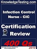 Infection Control Nurse - CIC Certification Review (Certification in Infection Control Nursing Book 1)