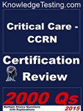 Critical Care CCRN Certification Review (Certification in Critical Care Nursing Book 1)