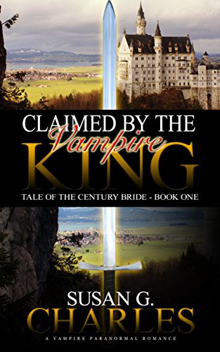 Vampire Romance: Claimed by the Vampire King - Book 1: A Vampire Paranormal Romance (Claimed by the Vampire King Series)