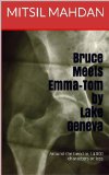 Bruce Meets Emma-Tom by Lake Geneva (Around the bend in 14,000 characters or less Book 7)