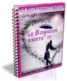 LA LOI D'ATTRACTION - LE BONHEUR EXISTE (French Edition)