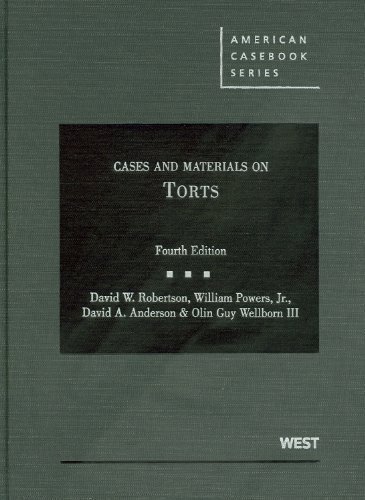 Cases and Materials on Torts, 4th (American Casebooks) 4th (fourth) Edition by David W. Robertson, William Powers Jr., David A. Anderson, O [2011]