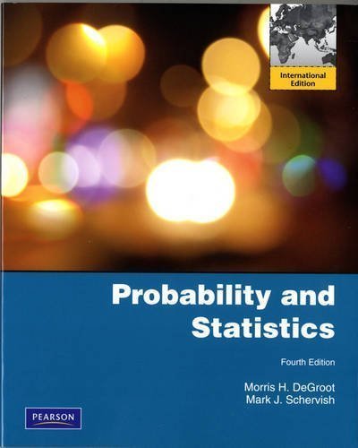 Student Solutions Manual for Probability and Statistics 4th (fourth) Edition by DeGroot, Morris H., Schervish, Mark J. [2011]