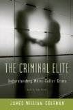 The Criminal Elite: Understanding White-Collar Crime 6th (sixth) Edition by Coleman, James William [2005]