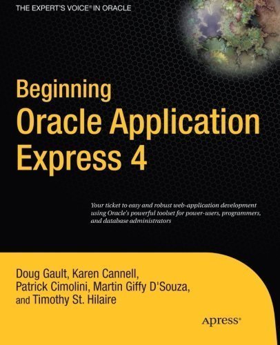 Beginning Oracle Application Express 4 1st (first) Edition by Gault, Doug, Cannell, Karen, Cimolini, Patrick, D'Souza, Mar [2011]