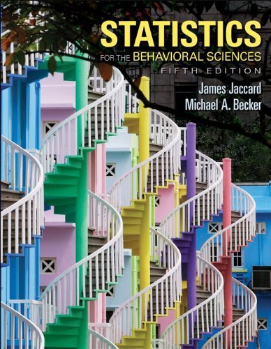 Statistics for the Behavioral Sciences 5th (fifth) Edition by Jaccard, James, Becker, Michael A. [2009]