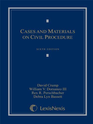 Cases and Materials on Civil Procedure 6th (sixth) Edition by David Crump, William V. Dorsaneo III, Rex R. Perschbacher, D [2012]