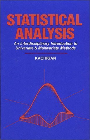 Statistical Analysis: An Interdisciplinary Introduction to Univariate & Multivariate Methods by Kachigan, Sam Kash [1986]