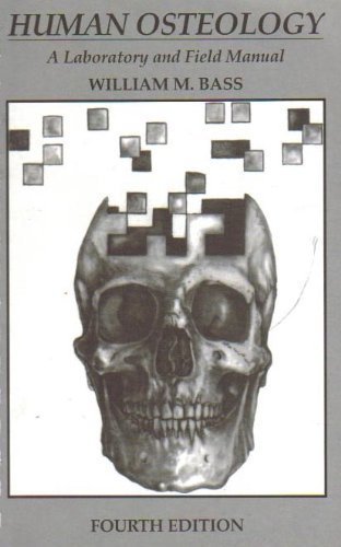 Human Osteology: A Laboratory and Field Manual (Missouri Archaeological Society, Special Publications, No. 2) 4th (fourth) Edition by Bass, William M. [1995]