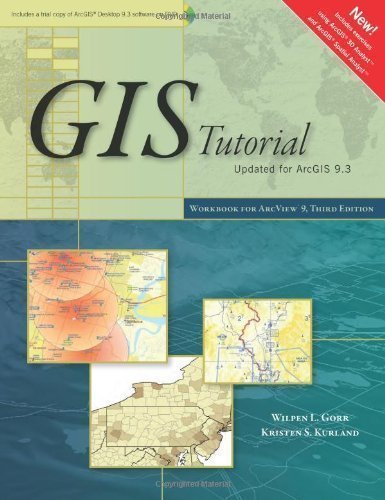 GIS Tutorial: Workbook for ArcView 9 3rd (third) Edition by Gorr, Wilpen L., Kurland, Kristen S. [2008]