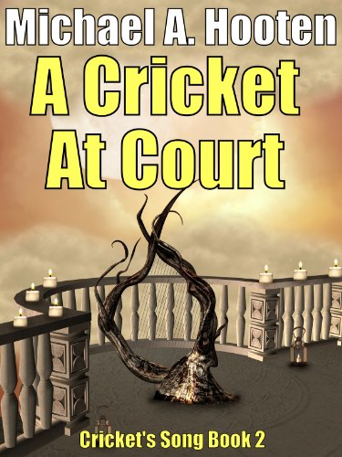 A Cricket At Court (Cricket's Song, Book 2)