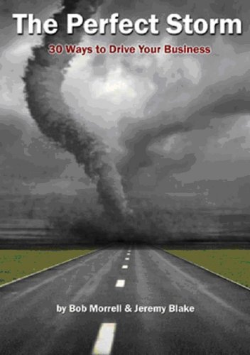 The Perfect Storm: 30 Ways to Drive Your Business