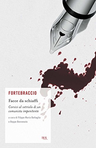 Facce da schiaffi: Corsivi al vetriolo di un comunista impenitente (Scrittori contemporanei) (Italian Edition)