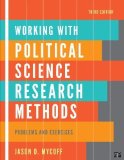 Working with Political Science Research Methods: Problems and Exercises, 3rd Edition 3rd (third) Edition by Mycoff, Jason D [2011]
