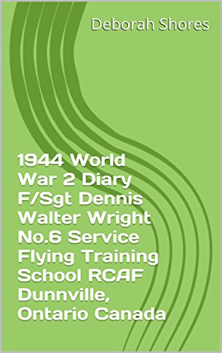1944 World War 2 Diary F/Sgt Dennis Walter Wright No.6 Service Flying Training School RCAF Dunnville, Ontario Canada