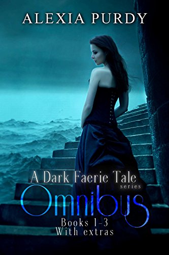 A Dark Faerie Tale Series Omnibus Edition (Books 1, 2, 3, With Extras) (A Dark Faerie Tale Boxed)