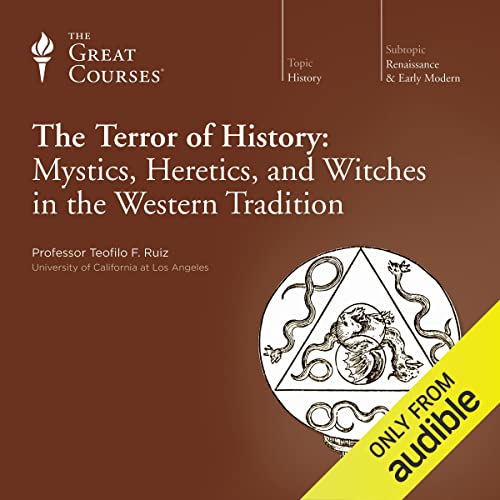 The Terror of History: Mystics, Heretics, and Witches in the Western Tradition