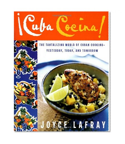 cuba cocina: The Tantalizing World of Cuban Cooking-Yesterday, Today, and Tomorrow
