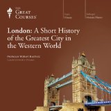 London: A Short History of the Greatest City in the Western World