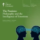 The Passions: Philosophy and the Intelligence of Emotions