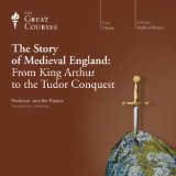 The Story of Medieval England: From King Arthur to the Tudor Conquest