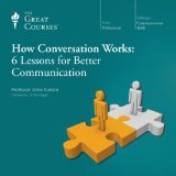 How Conversation Works: 6 Lessons for Better Communication
