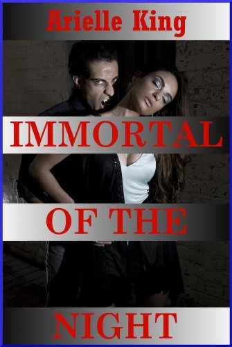 Immortal of the Night: From Life to Death (A Vampire Horror Story)