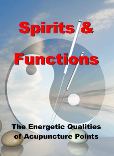 Spirits and Functions - The Energetic Qualities of Acupuncture Points