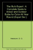 The Bulb Expert : A Complete Guide to Indoor and Outdoor Bulbs for Color All Year Round (Expert Ser.)