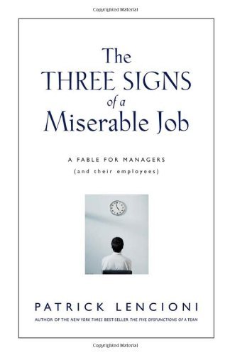 Three Signs of a Miserable Job A Fable for Managers [And Their Employees] by Lencioni, Patrick [Jossey-Bass,2007] [Hardcover]
