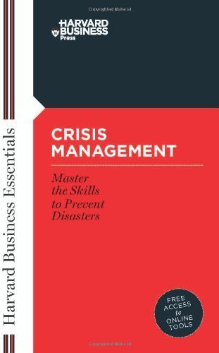 Crisis Management Mastering the Skills to Prevent Disasters [Harvard Business Essentials] by Harvard Business School Press [Harvard Business Review Press,2004] [Paperback]