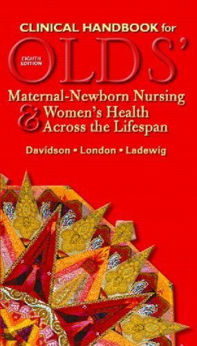 Clinical Handbook for Olds' Maternal-Newborn Nursing & Women's Health Across the Lifespan [8th Edition] by Davidson, Michele W, London, Marcia L., Ladewig, Patricia W. [Prentice Hall,2007] [Paperback] 8TH EDITION