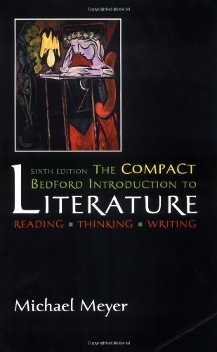 Compact Bedford Introduction to Literature Reading, Thinking , Writing by Meyer, Michael [Bedford/St. Martin's,2002] [Paperback] 6th Edition