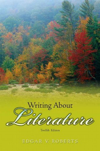 Writing About Literature [12th Edition] by Roberts, Edgar V. [Prentice Hall,2009] [Paperback] 12TH EDITION