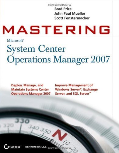Mastering System Center Operations Manager 2007 by Price, Brad, Mueller, John Paul, Fenstermacher, Scott [Sybex,2007] [Paperback]