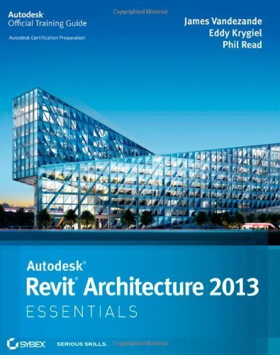 Autodesk Revit Architecture 2013 Essentials by Vandezande, James, Krygiel, Eddy, Read, Phil [Sybex,2012] [Paperback]