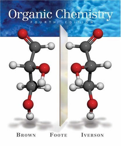 Organic Chemistry by Brown, William H., Foote, Christopher S., Iverson, Brent L. [Brooks Cole,2004] [Hardcover] 4TH EDITION