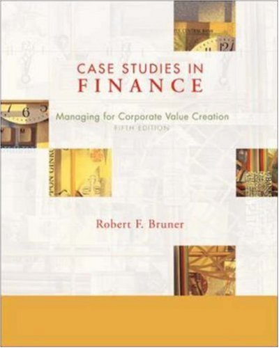 Case Studies in Finance Managing for Corporate Value Creation by Bruner, Robert [McGraw-Hill/Irwin,2006] [Hardcover] 5th Edition