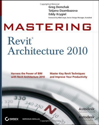 Mastering Revit Architecture 2010 by Demchak, Greg, Dzambazova, Tatjana, Krygiel, Eddy [Sybex,2009] [Paperback]