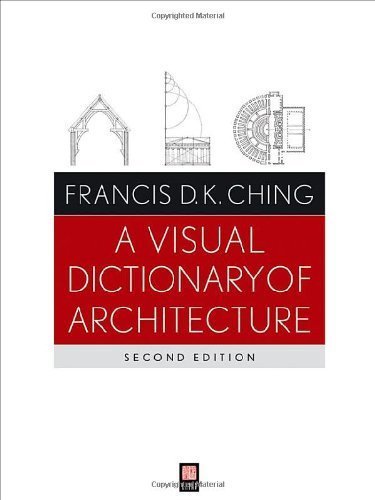 A Visual Dictionary of Architecture by Ching, Francis D. K. [Wiley,2011] [Paperback] 2ND EDITION