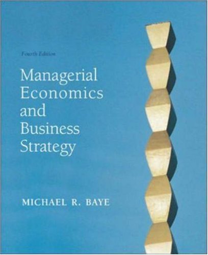 Managerial Economics & Business Strategy by Baye, Michael [McGraw-Hill/Irwin,2002] [Hardcover] 4TH EDITION