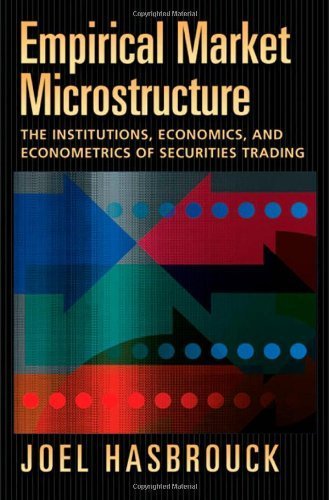 Empirical Market Microstructure Institutions, Economics, and Econometrics of Securities Trading by Hasbrouck, Joel [Oxford University Press, USA,2007] [Hardcover]