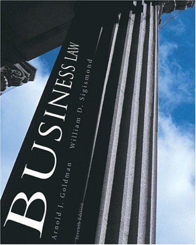 Business Law Principles and Practices, 7th Edition by Goldman, Arnold J., Sigismond, William D. [Cengage Learning,2006] [Paperback] 7th Edition
