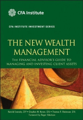 New Wealth Management Financial Advisors Guide to Managing and Investing Client Assets [CFA Institute Investment Series] by Evensky CFP, Harold, Horan, Stephen M., Robinson CFA, Thomas [Wiley,2011] [Hardcover]
