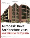 Autodesk Revit Architecture 2011 No Experience Required by Wing, Eric [Sybex,2010] [Paperback]