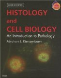 Histology and Cell Biology An Introduction to Pathology by Kierszenbaum MD PhD, Abraham L [Mosby,2007] [Paperback] 2ND EDITION